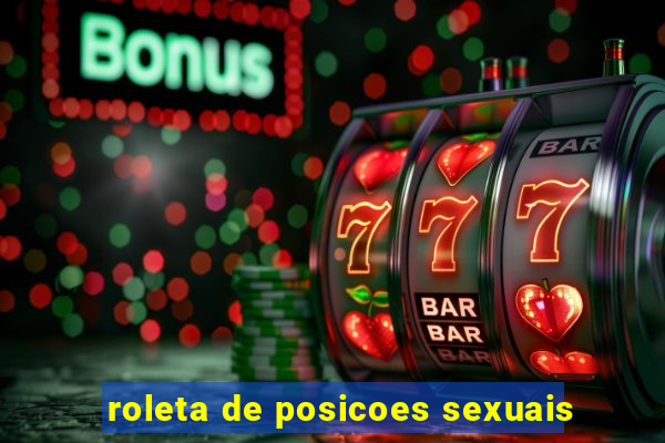 roleta de posicoes sexuais